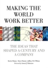 Image for Making the world work better: the ideas that shaped a century and a company