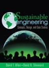 Image for Sustainable engineering: concepts, design, and case studies
