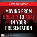 Image for Moving from Brevity to Aha! In Your Presentation