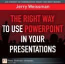 Image for Right Way to Use PowerPoint in Your Presentations, The