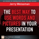 Image for Best Way to Use Words and Pictures in Your Presentation, The