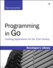Image for Programming in Go: creating applications for the 21st century