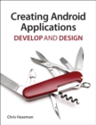 Image for Creating Android applications: develop and design