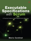 Image for Executable specifications with Scrum: a practical guide to agile requirements discovery