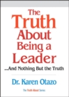 Image for The truth about being a leader: -- and nothing but the truth