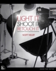 Image for Light It, Shoot It, Retouch It: Learn Step by Step How to Go from Empty Studio to Finished Image