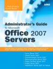 Image for Administrator&#39;s guide to Microsoft Office 2007 Servers: Forms Server 2007, Groove Server 2007, Live Communications Server 2007, PerformancePoint Server 2007, Project Portfolio 2007, Project Server 2007, SharePoint Server 2007 for Search