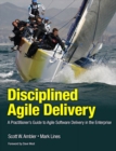 Image for Disciplined Agile Delivery: A Practitioner&#39;s Guide to Agile Software Delivery in the Enterprise