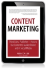 Image for Content marketing: think like a publisher - how to use content to market online and in social media