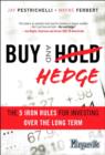 Image for Buy and hedge: the 5 iron rules for investing over the long term