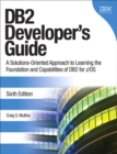 Image for DB2 Developer&#39;s Guide: A Solutions-Oriented Approach to Learning the Foundation and Capabilities of DB2 for z/OS