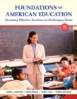 Image for Foundations of American Education : Becoming Effective Teachers in Challenging Times