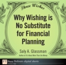 Image for Three Wishes: Why Wishing Is No Substitute for Financial Planning