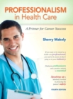 Image for Professionalism in health care  : a primer for career success