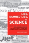Image for Lies, Damned Lies, and Science : How to Sort Through the Noise Around Global Warming, the Latest Health Claims, and Other Scientific Controversies