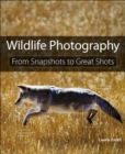 Image for Wildlife Photography: From Snapshots to Great Shots