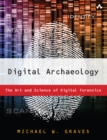Image for Digital archaeology: the art and science of digital forensics