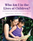 Image for Who Am I in the Lives of Children? An Introduction to Early Childhood Education Plus MyEducationLab with Pearson EText