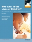Image for Who Am I in the Lives of Children? An Introduction to Early Childhood Education