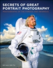 Image for Secrets of great portrait photography: photographs of the famous and infamous