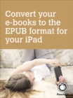 Image for Convert your e-books to the EPUB format for your iPad