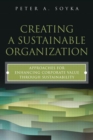 Image for Creating a sustainable organization: approaches for enhancing corporate value through sustainability