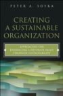 Image for Creating a sustainable organization: approaches for enhancing corporate value through sustainability