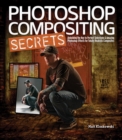 Image for Photoshop compositing secrets: unlocking the key to perfect selections &amp; amazing Photoshop effects for totally realistic composites