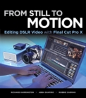Image for From still to motion: editing DSLR video with Final cut pro X