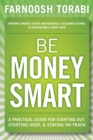Image for Be money smart  : a practical guide for starting out, starting over, and staying on track