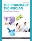 Image for The pharmacy technician  : foundations and practices