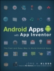 Image for Android Apps with App inventor: the fast and easy way to build android apps
