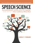 Image for Speech science  : an integrated approach to theory and clinical practice
