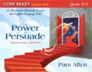 Image for Core Ready Lesson Sets for Grades 3-5 : A Staircase to Standards Success for English Language Arts, The Power to Persuade: Opinion and Argument