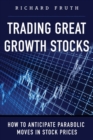 Image for Trading Great Growth Stocks : How to Anticipate Parabolic Moves in Stock Prices