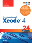 Image for Sams teach yourself Xcode 4 in 24 hours