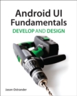 Image for Android UI fundamentals: develop and design