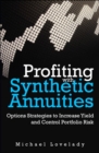 Image for Profiting with synthetic annuities: option strategies to increase yield and control portfolio risk