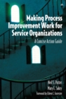 Image for Making Process Improvement Work for Service Organizations:  A Concise Action Guide