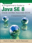 Image for A programmer&#39;s guide to OCP Java SE 8 certification  : a comprehensive primer