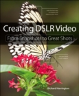 Image for Creating DSLR Video: From Snapshots to Great Shots