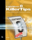 Image for LightWave 8 KillerTips: the hottest collection of cool tips and hidden secrets for LightWave