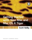 Image for Getting Started With Your Mac and Mac OS X Tiger: Peachpit Learning Series