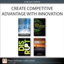 Image for Create Competitive Advantage with Innovation (Collection)