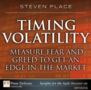 Image for Timing Volatility:  Measure Fear and Greed to Get an Edge in the Market