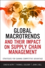 Image for Global macrotrends and their impact on supply chain management  : strategies for gaining competitive advantage