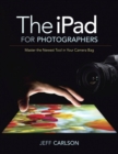 Image for The iPad for photographers: master the newest tool in your camera bag