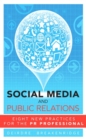 Image for Social Media and Public Relations: Eight New Practices for the PR Professional