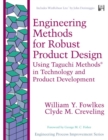 Image for Engineering methods for robust product design  : using Taguchi Methods  in technology and product development