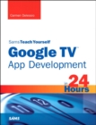 Image for Sams teach yourself Google TV app development in 24 hours